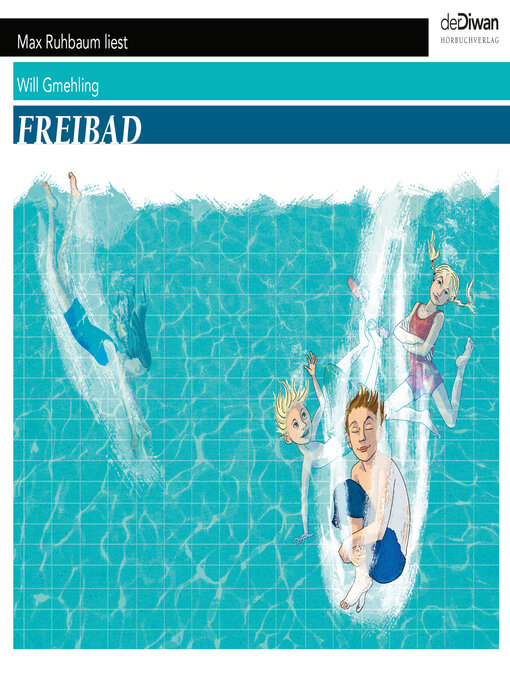 Title details for Freibad--Ein ganzer Sommer unter dem Himmel by Will Gmehling - Available